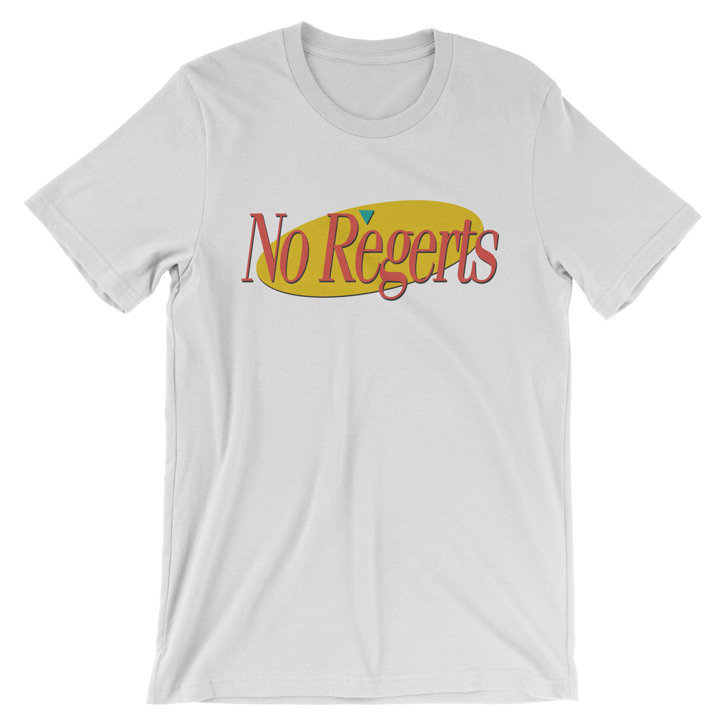 No Regerts T-Shirt